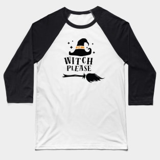 Witch Please! Halloween Art Baseball T-Shirt